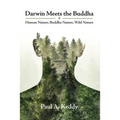 Darwin Meets the Buddha: Human Nature, Buddha Nature, Wild Nature