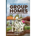 Building Wealth with Group Homes: In the African American Community