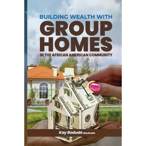 Building Wealth with Group Homes: In the African American Community