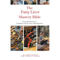 The Fatty Liver Mastery Bible: Your Blueprint For Complete Fatty Liver Management