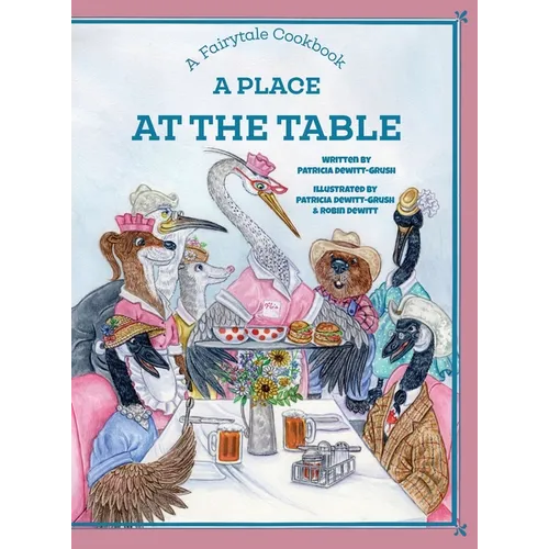 A Place at the Table: A Fairytale Cookbook