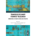 Transdisciplinary Feminist Research: Innovations in Theory, Method and Practice