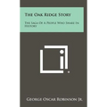 The Oak Ridge Story: The Saga of a People Who Share in History