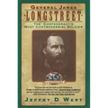 General James Longstreet: The Confederacy's Most Controversial Soldier