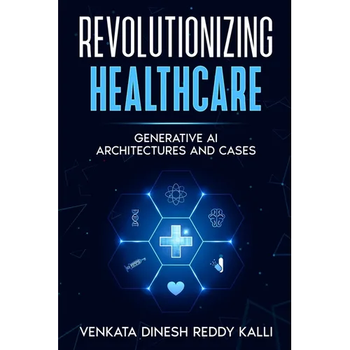 Revolutionizing Healthcare: Generative AI Architectures and Cases