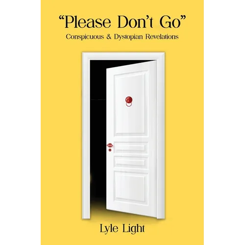 Please, Don't Go: Conspicuous & Dystopian Revelations