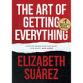 The Art of Getting Everything: How to Negotiate for What You Want and More