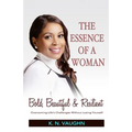 The Essence of a Woman: Bold, Beautiful and Resilient