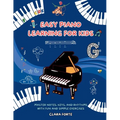 Easy Piano Learning for Kids: Master Notes, Keys, and Rhythms with Fun and Simple Exercises - A Complete Workbook