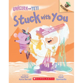 Stuck with You: An Acorn Book (Unicorn and Yeti #7): Volume 7
