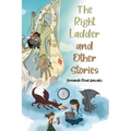 The Right Ladder and Other Stories