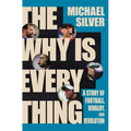 The Why Is Everything: A Story of Football, Rivalry, and Revolution