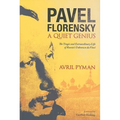Pavel Florensky: A Quiet Genius: The Tragic and Extraordinary Life of Russia's Unknown da Vinci