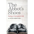 The Abbot's Shoes: Seeking a Contemplative Life