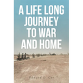 A Life Long Journey to War and Home