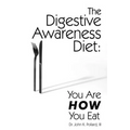 The Digestive Awareness Diet: You Are HOW You Eat