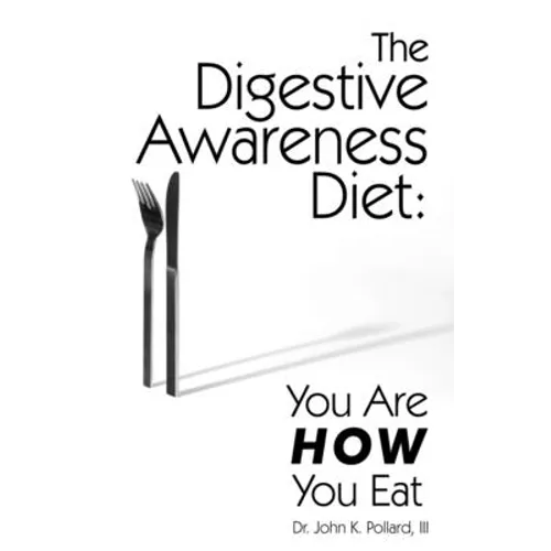 The Digestive Awareness Diet: You Are HOW You Eat