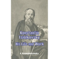 Konstantin Tsiolkovsky His Life and Work
