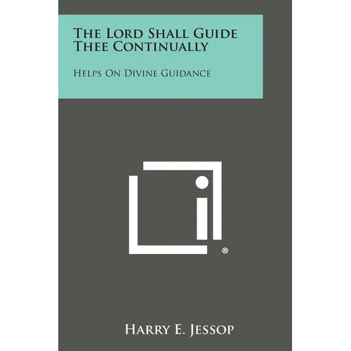 The Lord Shall Guide Thee Continually: Helps on Divine Guidance