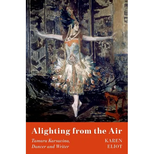 Alighting from the Air: Tamara Karsavina, Dancer and Writer