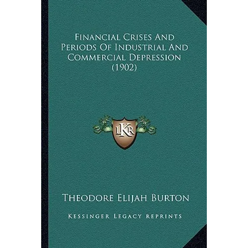 Financial Crises And Periods Of Industrial And Commercial Depression (1902)