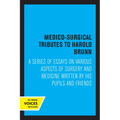 Medico-Surgical Tributes to Harold Brunn: A Series of Essays on Various Aspects of Surgery and Medicine Written by His Pupils and Friends