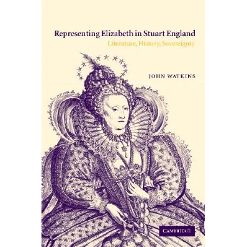 Representing Elizabeth in Stuart England