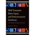 Mild Traumatic Brain Injury and Postconcussion Syndrome: The New Evidence Base for Diagnosis and Treatment