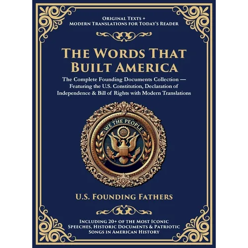 The Words That Built America: The US Constitution, The Declaration of Independence, The Bill of Rights, and The Federalist Papers (Deluxe Hardbound Ed