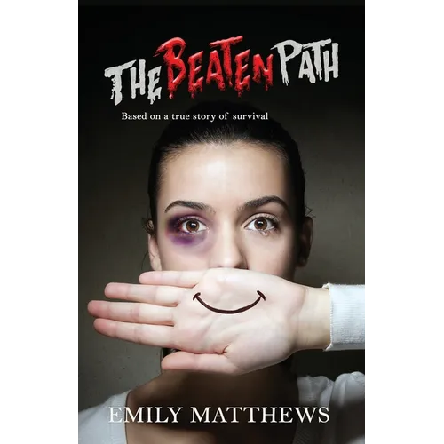 The Beaten Path: Based on a true story of survival