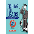 Fishing for Leads: Change Your Bait, Sharpen Your Hooks, and Reel in New Business!