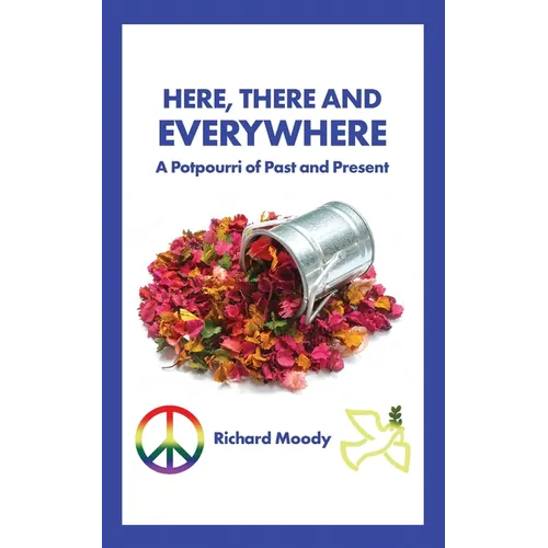 Here, There and Everywhere: A Potpourri of Past and Present