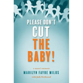 Please Don't Cut the Baby: A Nurse's Memoir