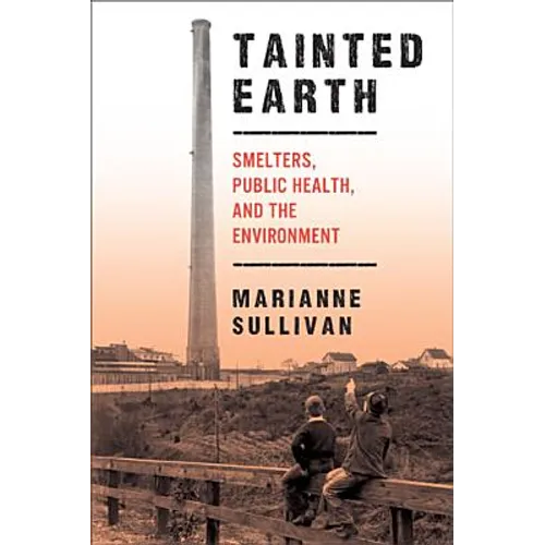 Tainted Earth: Smelters, Public Health, and the Environment