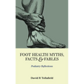 Foot Health Myths, Facts & Fables: Podiatry Reflections