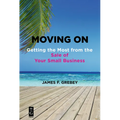 Moving on: Getting the Most from the Sale of Your Small Business