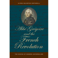 The ABBE Gregoire and the French Revolution: The Making of Modern Universalism