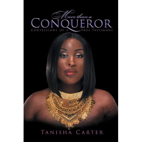 More Than A Conqueror: Confessions of A True Testimony