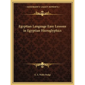 Egyptian Language Easy Lessons in Egyptian Hieroglyphics