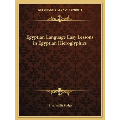 Egyptian Language Easy Lessons in Egyptian Hieroglyphics