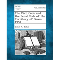 The Civil Code and the Penal Code of the Territory of Guam 1953