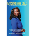 Navigating Rough S.E.A.S. - Soul Eroding Assimilation-Forcing Systems: A Playbook for Navigating Workplace Trauma and Reclaiming Power, Wellness, and