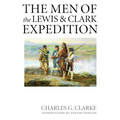 The Men of the Lewis and Clark Expedition: A Biographical Roster of the Fifty-One Members and a Composite Diary of Their Activities from All Known Sou