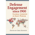 Defense Engagement Since 1900: Global Lessons in Soft Power