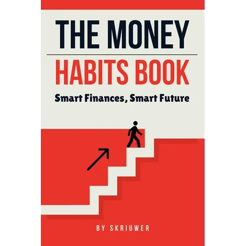 The Money Habits Book: Smart Finances, Smart Future