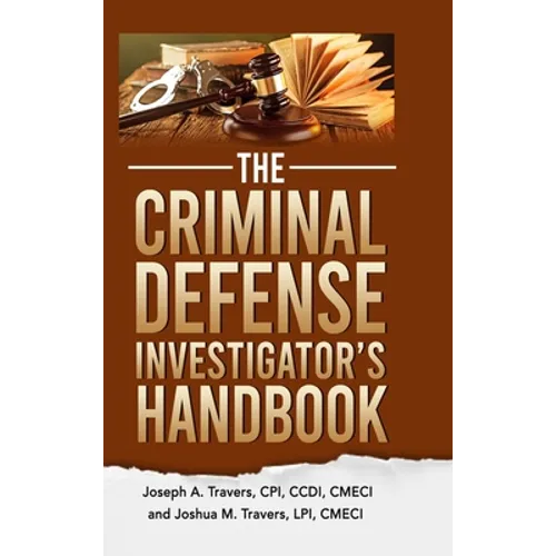 The Criminal Defense Investigator's Handbook
