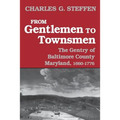 From Gentlemen to Townsmen: The Gentry of Baltimore County Maryland, 1660-1776