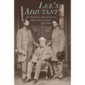 Lee's Adjutant: The Wartime Letters of Colonel Walter Herron Taylor, 1862-1865