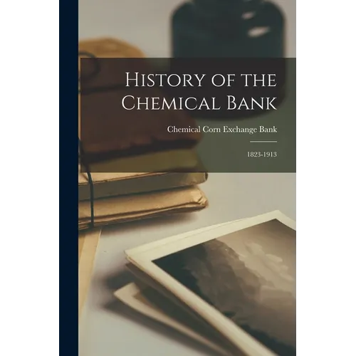 History of the Chemical Bank: 1823-1913