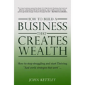 How to Build a Business that creates WEALTH